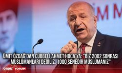 Ümit Özdağ'dan Cübbeli Ahmet Hoca'ya: "Biz 2002 sonrası müslümanları değiliz. 1000 senedir müslümanız"