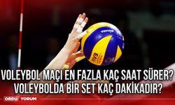 Voleybol maçı en fazla kaç saat sürer? Voleybolda bir set kaç dakikadır?