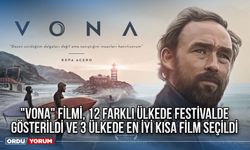 "Vona" filmi, 12 farklı ülkede festivalde gösterildi ve 3 ülkede en iyi kısa film seçildi