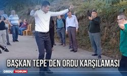 Başkan Tepe’den Ordu karşılaması