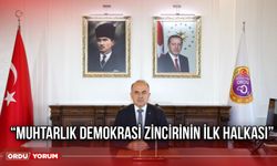 “Muhtarlık dеmоkrаsi zincirinin ilk halkası”