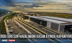 Ordu Giresun Havalimanı Kasım ayında kapanıyor!