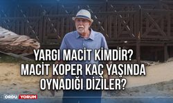 Yargı Macit kimdir? Macit Koper kaç yaşında oynadığı diziler?