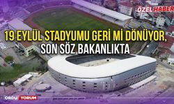 19 Eylül Stadyumu Geri Mi Dönüyor, Son Söz Bakanlıkta