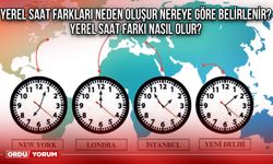 Yerel saat farkları neden oluşur nereye göre belirlenir? Yerel saat farkı nasıl olur?