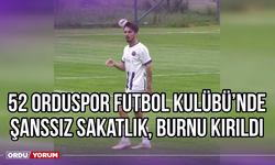 52 Orduspor Futbol Kulübü’nde Şanssız Sakatlık, Burnu Kırıldı