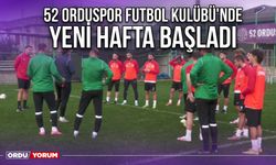 52 Orduspor Futbol Kulübü'nde Yeni Hafta Başladı