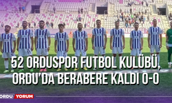 52 Orduspor Futbol Kulübü, Ordu’da Berabere Kaldı 0-0