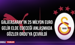 Galatasaray’ın 25 Milyon Euro Gelir Elde Edeceği Anlaşmada Gözler Ordu’ya Çevrildi