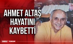 Ordu Esnaflarından Ahmet Altaş Hayatını Kaybetti