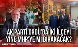 Ak Parti Ordu’da İki İlçeyi Yine MHP’ye mi Bırakacak?