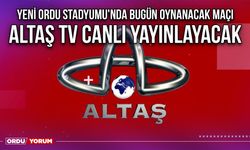Yeni Ordu Stadyumu'nda Bugün Oynanacak Maçı Altaş TV Canlı Yayınlayacak