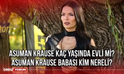 Asuman Krause kaç yaşında evli mi? Asuman Krause babası kim nereli?