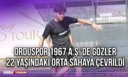 Orduspor 1967 A.Ş.'de Gözler 22 Yaşındaki Orta Sahaya Çevrildi