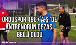 Orduspor 1967 A.Ş.’de Antrenörün Cezası Belli Oldu