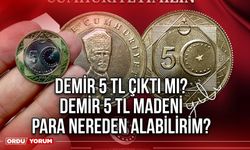 Demir 5 TL çıktı mı? Demir 5 TL madeni para nereden alabilirim?