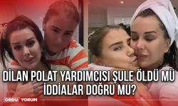 Dilan Polat yardımcısı Şule öldü mü iddialar doğru mu?