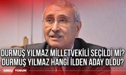 Durmuş Yılmaz milletvekili seçildi mi? Durmuş Yılmaz hangi ilden aday oldu?