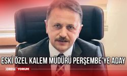 Eski Özel Kalem Müdürü Perşembe'ye Aday