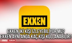 Exxen iki kişi izleyebiliyor mu? Exxen aynı anda kaç kişi kullanabilir?