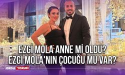 Ezgi Mola anne mi oldu? Ezgi Mola'nın çocuğu mu var?