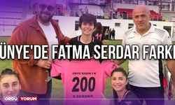 Ünye'de Fatma Serdar Farkı