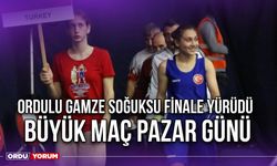 Ordulu Gamze Soğuksu Finale Yürüdü, Büyük Maç Pazar Günü