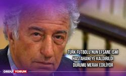 Türk Futbolu'nun Efsane İsmi Hastahaneye Kaldırıldı, Durumu Merak Ediliyor