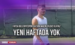 Fatsa Belediyespor'da Son Maçın Yıldızı İlkyaz Yeni Haftada Yok