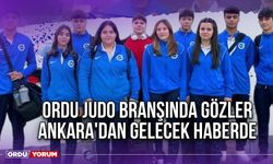 Ordu Judo Branşında Gözler Ankara'dan Gelecek Haberde