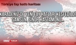 Karadeniz'de yeni fay hatları keşfedildi: Samsun, Sinop, Kastamonu, Karabük, Zonguldak, Düzce ve Bolu'da tehlike var!