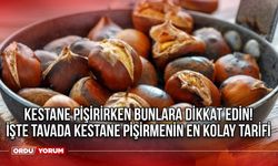 Kestane pişirirken bunlara dikkat edin! İşte tavada kestane pişirmenin en kolay tarifi