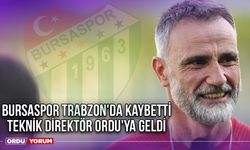 Bursaspor Trabzon'da Kaybetti, Teknik Direktör Ordu'ya Geldi