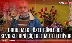 Ordu halkı, özel günlerde sevdiklerini çiçekle mutlu ediyor