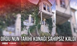 Ordu’nun tarihi konağı sahipsiz kaldı