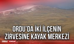 Ordu’da İki İlçenin Zirvesine Kayak Merkezi