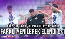 Orduspor 1967 A.Ş. Kupada Rotasyon Yapınca Farklı Yenilerek Elendi 5-1