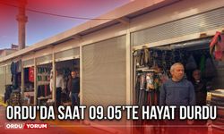 Ordu’da saat 09.05'te hayat durdu