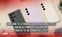 Samsung telefonlarda yapay zeka destekli yakınlaştırma özelliği nedir? Türkiye'ye ne zaman gelecek?