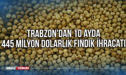 Trabzon'dan 10 ayda 445 milyon dolarlık fındık ihracatı