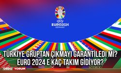 Türkiye gruptan çıkmayı garantiledi mi? EURO 2024 e kaç takım gidiyor?