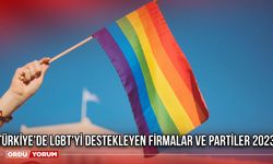 Türkiye'de LGBT'yi destekleyen firmalar ve partiler 2023