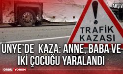 Ünye’de  kaza: Anne, baba ve iki çocuğu yaralandı