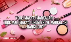 Yerli makyaj markaları - Türk malı makyaj ürünleri ve markaları hangileri?