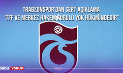 Trabzonspor'dan Sert Açıklama: ''TFF ve Merkez Hakem Kurulu Yok Hükmündedir''