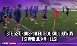 İşte 52 Orduspor Futbol Kulübü’nün İstanbul Kafilesi