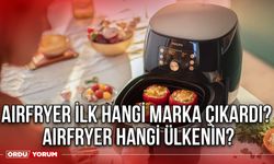 Airfryer ilk hangi marka çıkardı? Air fryer hangi ülkenin?