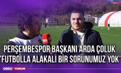 Perşembespor Başkanı Arda Çoluk: ‘’Futbolla Alakalı Bir Sorunumuz Yok’’