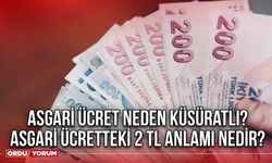 Asgari ücret neden küsüratlı? Asgari Ücretteki 2 TL anlamı nedir?