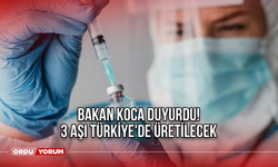 Bakan Koca Duyurdu! 3 Aşı Türkiye'de Üretilecek